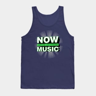 NOW Everyone Just Streams MUSIC Tank Top